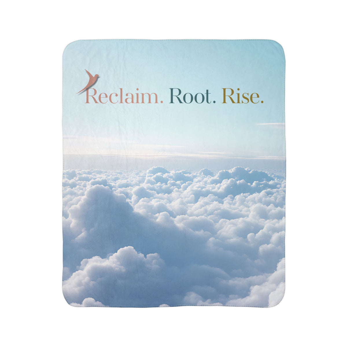 Nurse Sherpa Blanket — blue sky above a sea of white clouds with "Reclaim. Root. Rise." and a terracotta bird, flat front view